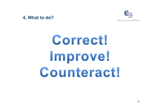 4. What to do?




                 41
 