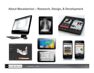 About Macadamian – Research, Design, & Development




            Confidential   5/19/12                   6
 