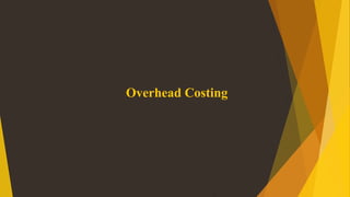 Overhead Costing
 