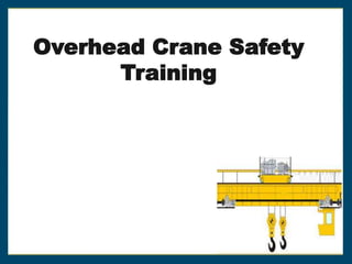 Overhead Crane Safety
Training
 