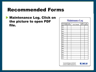 Recommended Forms
 Maintenance Log. Click on
the picture to open PDF
file.
 