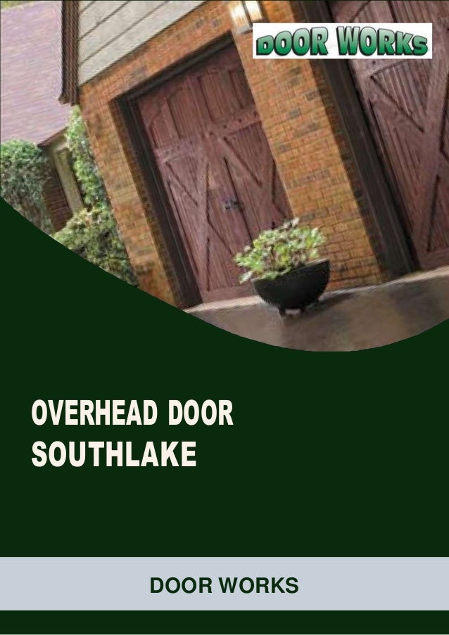 DOOR WORKS
OVERHEAD DOOR
SOUTHLAKE
 