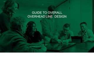 GUIDE TO OVERALL
OVERHEAD LINE DESIGN
 