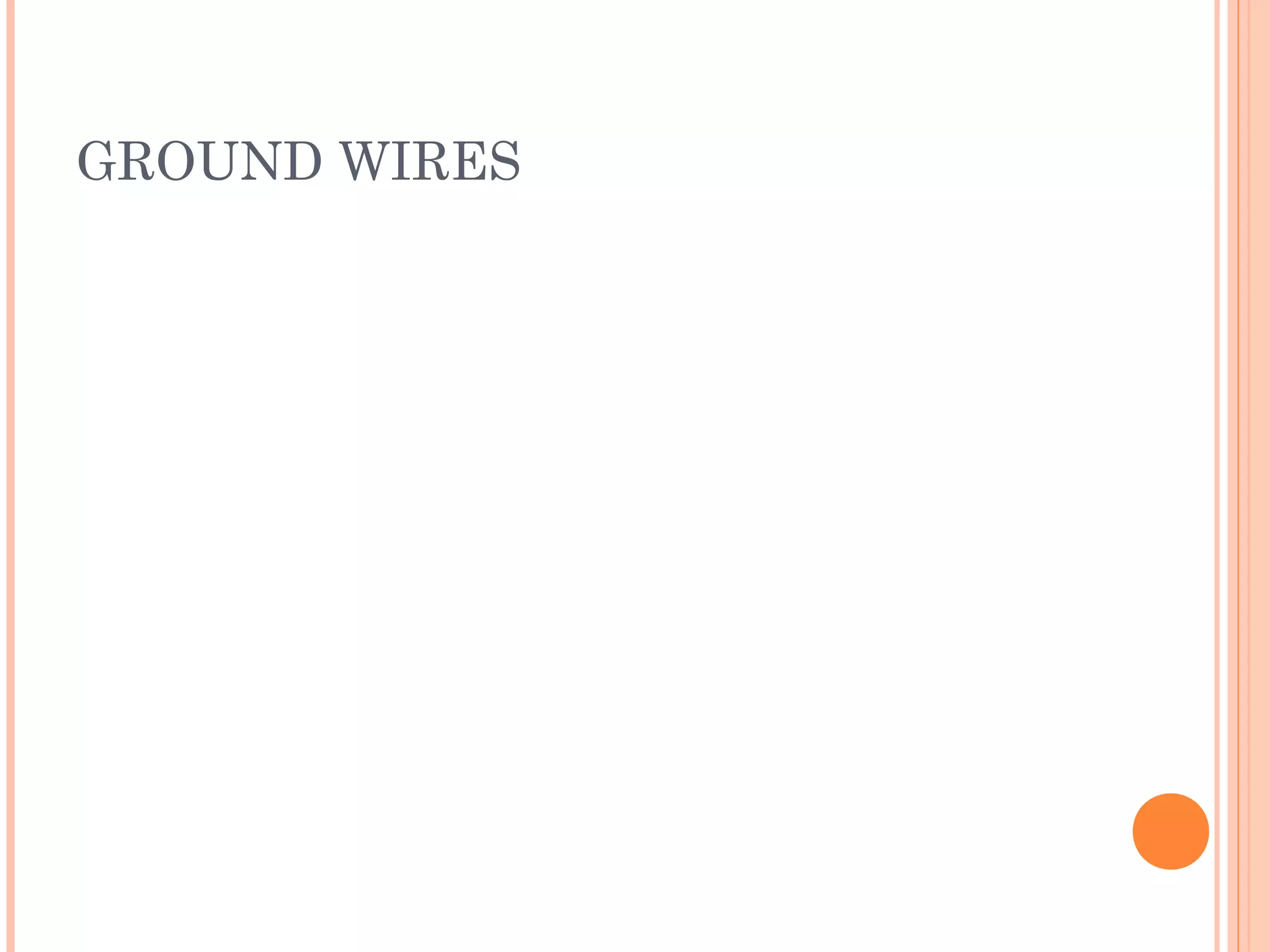 GROUND WIRES
 