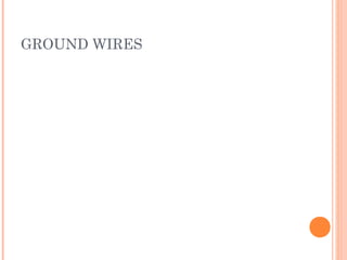 GROUND WIRES
 