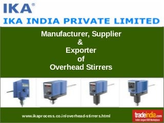 Manufacturer, Supplier
&
Exporter
of
Overhead Stirrers

www.ikaprocess.co.in/overhead-stirrers.html

 