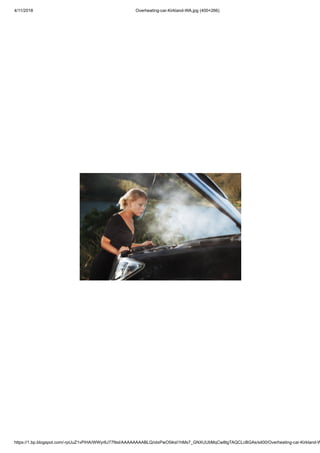 4/11/2018 Overheating-car-Kirkland-WA.jpg (400×266)
https://1.bp.blogspot.com/-rpUuZ1vPiHA/WWyr6J77NsI/AAAAAAAABLQ/otxPwO5iksI1hMs7_GNXUUbMqCw8tgTAQCLcBGAs/s400/Overheating-car-Kirkland-W
 