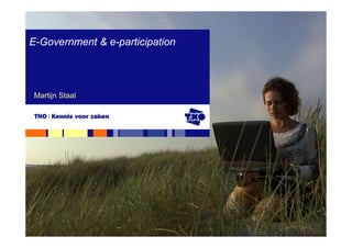 E-Government & e-participation




 Martijn Staal
 