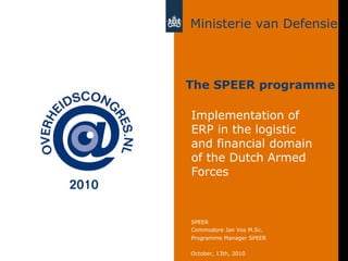 The SPEER programme Implementation of ERP in the logistic and financial domain of the Dutch Armed Forces 