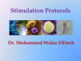 Stimulation Protocols
Dr. Mohammed Walaa ElDeeb
 