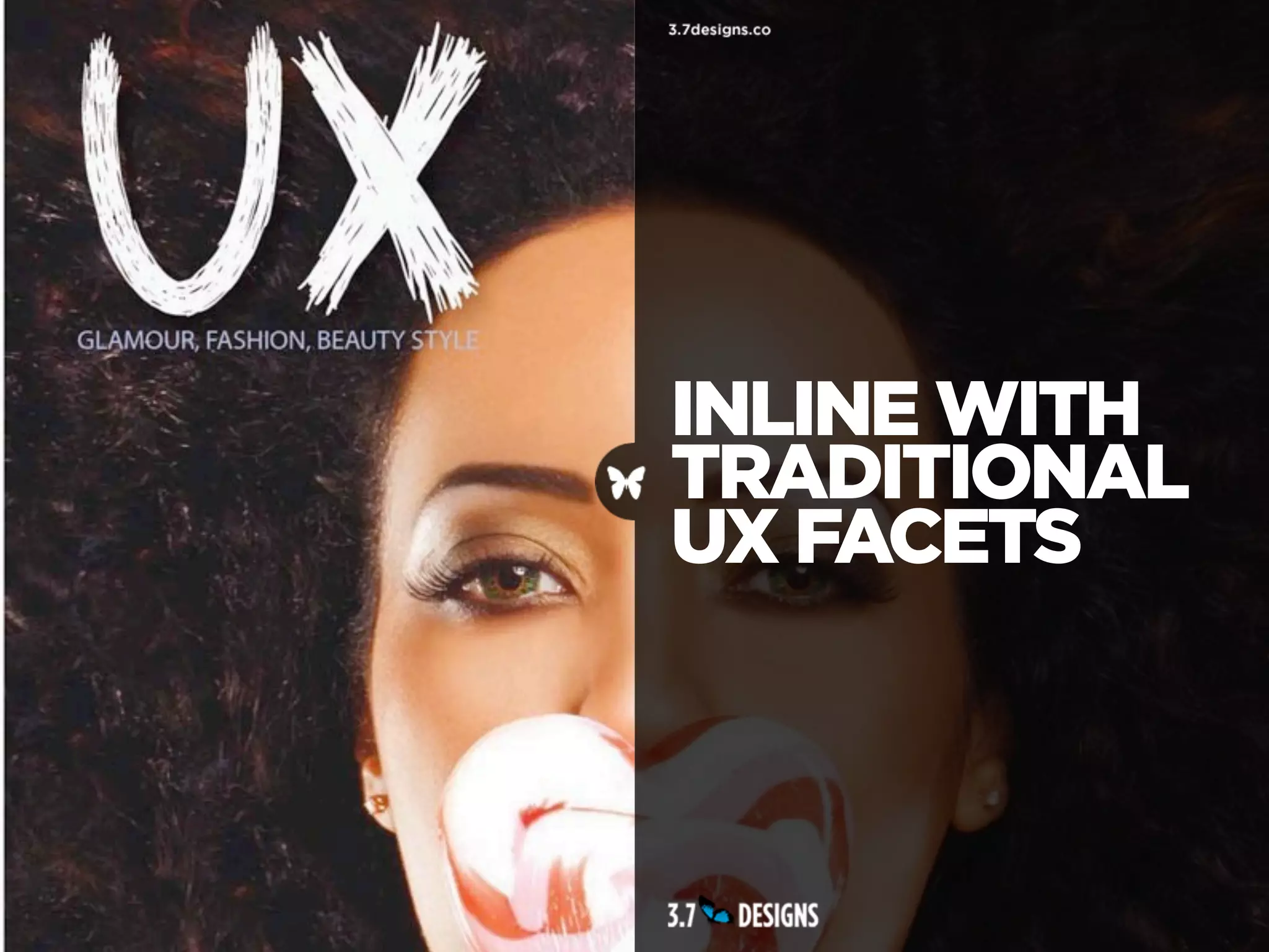 INLINE WITH
TRADITIONAL
UX FACETS
 