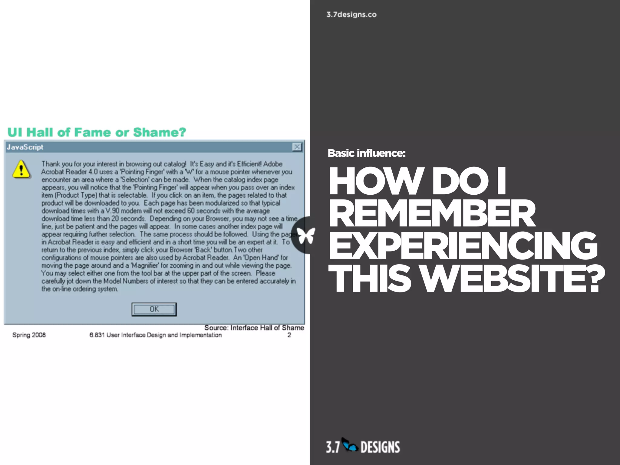 Basic influence:


HOW DO I
REMEMBER
EXPERIENCING
THIS WEBSITE?
 