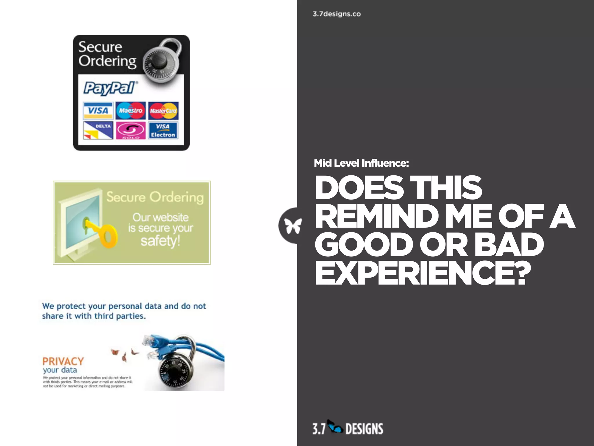 Mid Level Influence:


DOES THIS
REMIND ME OF A
GOOD OR BAD
EXPERIENCE?
 