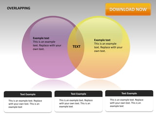 OVERLAPPING




                       Example text
                                                                               Example text
                       This is an example
                                                                               This is an example
                       text. Replace with your          TEXT                   text. Replace with your
                       own text.
                                                                               own text.




           Text Example                                Text Example                                   Text Example

This is an example text. Replace            This is an example text. Replace               This is an example text. Replace
with your own text. This is an              with your own text. This is an                 with your own text. This is an
example text                                example text                                   example text
 