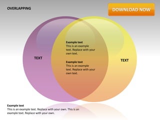 OVERLAPPING




                                               Example text
                                               This is an example
                                               text. Replace with your
                                               own text.
                     TEXT
                                               Example text              TEXT
                                               This is an example
                                               text. Replace with your
                                               own text.




Example text
This is an example text. Replace with your own. This is an
example text. Replace with your own.
 