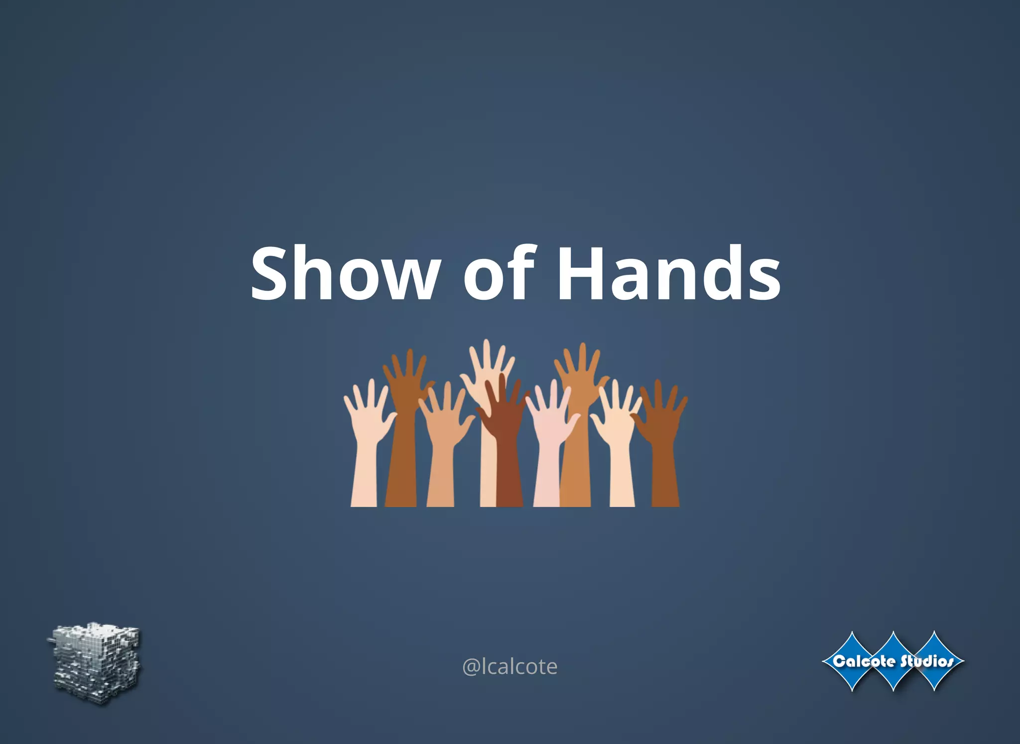 Show of Hands
@lcalcote
 