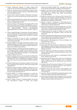 Clin Ex Orth Volume: 1.1
Journal Home: https://www.boffinaccess.com/journals/clinical-and-experimental-orthopedics/ceo
6/6
3.	 Hendler N.Differential diagnosis of complex regional pain
syndrome. Pan Arab Journal of Neurosurgery. 2002 Oct6(2):1-9.
4.	 Dellon AL, Andronian E, Rosson GD.CRPS of the upper or lower
extremity: surgical treatment outcomes.J. Brachial PlexPeripher
Nerve Inj. 2009 Feb;4(1):1-7.
5.	 Long D, Davis R, Speed W, Hendler N.Fusion for occult post-
traumatic cervical facet injury.Neurosurg. Q. 2006 Sep16(3):129-
134.
6.	 Hendler N.Overlooked Diagnoses in Electric Shock and Lightning
Strike Survivors.Journal of Occupational and Environmental
Medicine. 2005Aug 47(8):796-805.
7.	 Hendler, N, Romano T. Fibromyalgia Over-Diagnosed97% of The
Time: Chronic Pain Due To Thoracic OutletSyndrome, Acromo-
Clavicular Joint Syndrome,Disrupted Disc, Nerve Entrapments,
Facet SyndromeandOther Disorders MistakenlyCalled
Fibromyalgia.Journal of Anesthesia & Pain Medicine. 20061(1):
1-7.
8.	 Landi A, SpeedW, Hendler N. Comparison of Clinical Diagnoses
versus Computerized Test (Expert System) Diagnoses from the
Headache Diagnostic Paradigm (Expert System).SF J Headache
Pain. 2018 Aug 1:1-8.
9.	 Hendler N, Viernstein M, Gucer P, Long D. A preoperative
screening test for chronic back pain patient. Psychosomatics.
1979 Dec 20(12):801-808.
10.	Hendler N, Mollett A, Viernstein M, Schroeder D, Rybock J, et, al.A
ComparisonBetween the MMPI and the ‘Mensana Clinic Back
Pain Test’ for Validating the Complaint of Chronic Back Pain in
Women. Pain.1985 Nov 23(3):243-251.
11.	Hendler N, Mollett A, Viernstein M, Schroeder D, Rybock J, et, al.
A Comparison Between the MMPI and the ‘Hendler Back Pain
Test’ for Validating the Complaint of Chronic Back Pain in Men.
The Journal of Neurological & Orthopedic or neuroMedicine&
Surgery.1985Dec6(4): 333-337.
12.	Hendler N, Mollett A, Talo S, Levin S.A Comparison Between the
Minnesota Multiphasic Personality Inventory and the ‘Mensana
Clinic Back Pain Test’ for Validating the Complaint of Chronic
Back Pain. Journal of Occupational Medicine.1988 Feb 30(2):98-
102.
13.	Hendler N.Validating and Treating the Complaint of Chronic Back
Pain: The Mensana Clinic Approach. Clinical Neurosurgery.1989
35(20):385-397.
14.	Hendler N, Cashen A, Hendler S, Brigham C, Osborne P, et, al. A
Multi-Center Study for Validating The Complaint of Chronic Back,
Neck and Limb Pain UsingThe Mensana Clinic Pain Validity Test.
Forensic Examiner.2005 14(2):41-49.
15.	Hendler N,Baker A. An Internet questionnaire to predict the
presence or absence of organic pathology in chronic back,
neck and limb pain patients. Pan Arab Journal of Neurosurgery.
2008Apr 12(1):15-24.
16.	Davis R, Hendler N, Baker A. Predicting Medical Test Results
and Intra-Operative Findings in Chronic Pain Patients
Using the On-LinePain Validity Test. J AnesthCrit Care Open
Access.20165(1):00174.DOI:10.15406/jaccoa.2016.05.00174
17.	Hendler N. An Internet based Questionnaire to Identify Drug
Seeking Behavior in a Patient in the ED and Office. J AnesthCrit
Care Open Access. 2017Jul 8(3): 00306. DOI:10.15406/
jaccoa.2017.08.00306
18.	Sandhu HS, Sanchez-Caso LP, Parvataneni HK, Cammisa FP Jr,
Girardi FP, et,al. Association between findings of provocative
discography and vertebral endplate signal changes as seen on
MRI.J Spinal Disord.2000 Oct 13(5):438-43.
19.	Hendler N, Zinreich J, Kozikowski J. Three-Dimensional CT
Validation of Physical Complaints in `Psychogenic Pain’ Patients.
Psychosomatics. 1993 Feb 34(1):90-96.
20.	Zinreich SJ, Long DM, Davis R, Quinn CB, McAfee PC, et,al. Three-
dimensional CT imaging in postsurgicalfailed backsyndrome. J
Comput Assist Tomogr. 1990 Jul-Aug 14(4):574-580.
21.	Empting-Koschorke LD, Hendler N, Kolodny AL, Kraus H.Tips
on Hard-to-Manage Pain Syndromes. Patient Care.1990 Apr
24(8):26-46.
22.	Hendler N, Berzoksky C,Davis RJComparison of Clinical Diagnoses
Versus Computerized Pain in theNeck, Back and Limbs. Pan Arab
Journal of Neurosurgery. 2007October 11(2):8-17
23.	Bonica JJ,Teitz D. The Management of Pain, Lea &Febiger; 2nd
edition1990 Apr 375-376,
24.	DHHS # PHS, 1987 1587-1592.
25.	Raj PP, Chado HN, Angst M, Heavner J, Dotson R, et, al. Painless
Electrodiagnostic Current Perception Threshold Values in CRPS
Subjects and Healthy Controls: A Multicenter Study. Pain Practice.
2001Jan 1(1):53-60.
26.	Roos DB. Historical perspectives and anatomic considerations.
Thoracic outlet syndrome. SeminThoracCardiovasc Surg. 1996
Apr 8(2):183-189.
27.	Roos DB. Thoracic outlet syndrome is underdiagnosed. Muscle
Nerve. 1999 Jan 22(1):126-129.
28.	Orlando MS, Likes KC, Mirza S, Cao Y, Cohen A, et, al. Preoperative
Duplex Scanning is a Helpful Diagnostic Tool in Neurogenic
Thoracic Outlet Syndrome. Vasc Endovascular Surg. 2016 Jan
50(1):29-32.
29.	Hempel GK, Shutze WP, Anderson JF, Bukhari HI. 770 consecutive
supraclavicular first rib resection for thoracic outlet syndrome.
Ann Vas Surg. 1996 Sept 10(5):456-463.
30.	Hendler N Facial pain from various sources-diagnoses and
differential diagnoses. Dental, Oral and Craniofacial Research.
2017 Jan 3(5):1-5.
31.	Gregory PL, Biswas AC, Batt ME. Musculoskeletal problems of the
chest wall in athletes. Sports Med. 2002 32(4):235-50.
32.	Landi A, Davis R, Hendler N, Tailor A. Diagnoses from an On-Line
Expert System for Chronic Pain Confirmed by Intra-Operative
Findings. J Anesth Pain Med. 2016 Aug; 1(1):1- 7.
 
