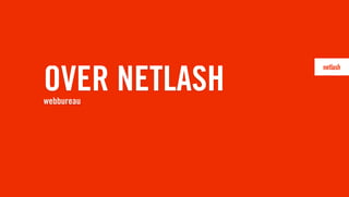OVER NETLASH
webbureau
 