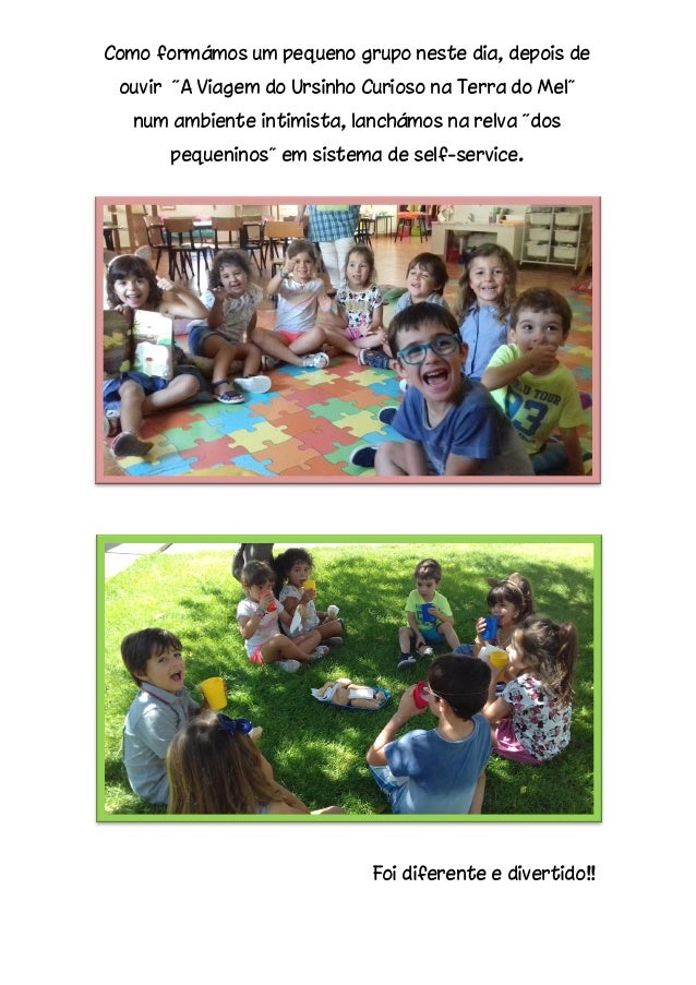 Como formámos um pequeno grupo neste dia, depois de
ouvir “A Viagem do Ursinho Curioso na Terra do Mel”
num ambiente intim...