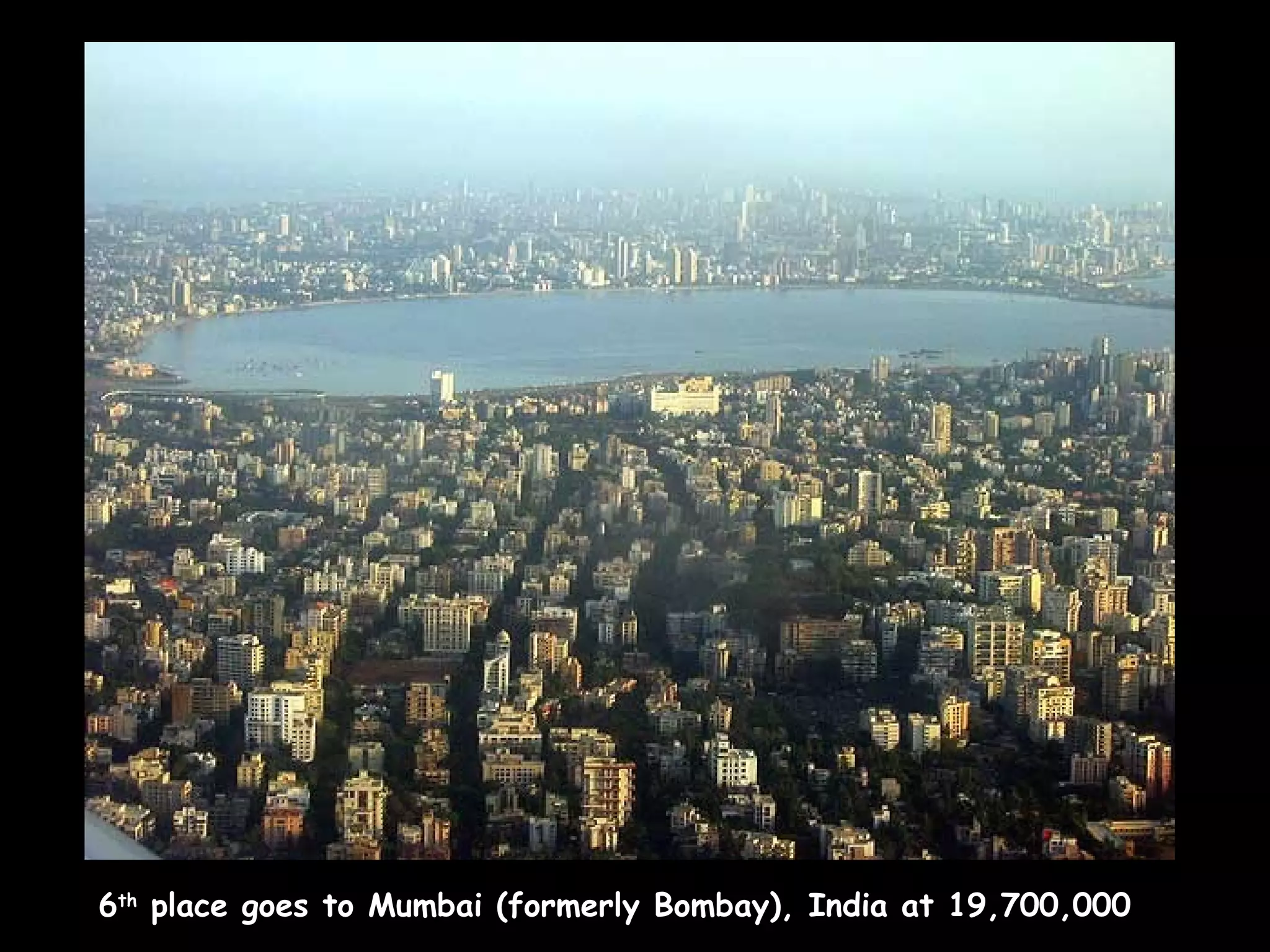 6th place goes to Mumbai (formerly Bombay), India at 19,700,000