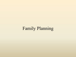 Family Planning
 