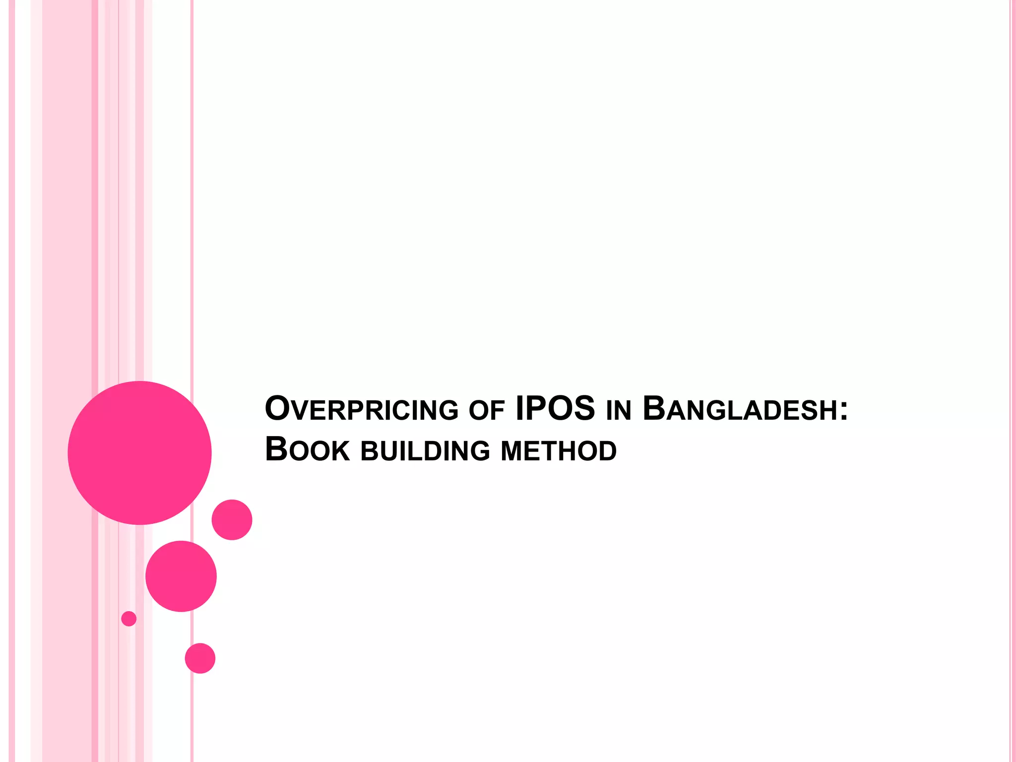 Overpricing of IPOS in Bangladesh Book building method PPT