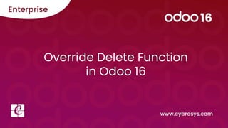 Override Delete Function
in Odoo 16
 