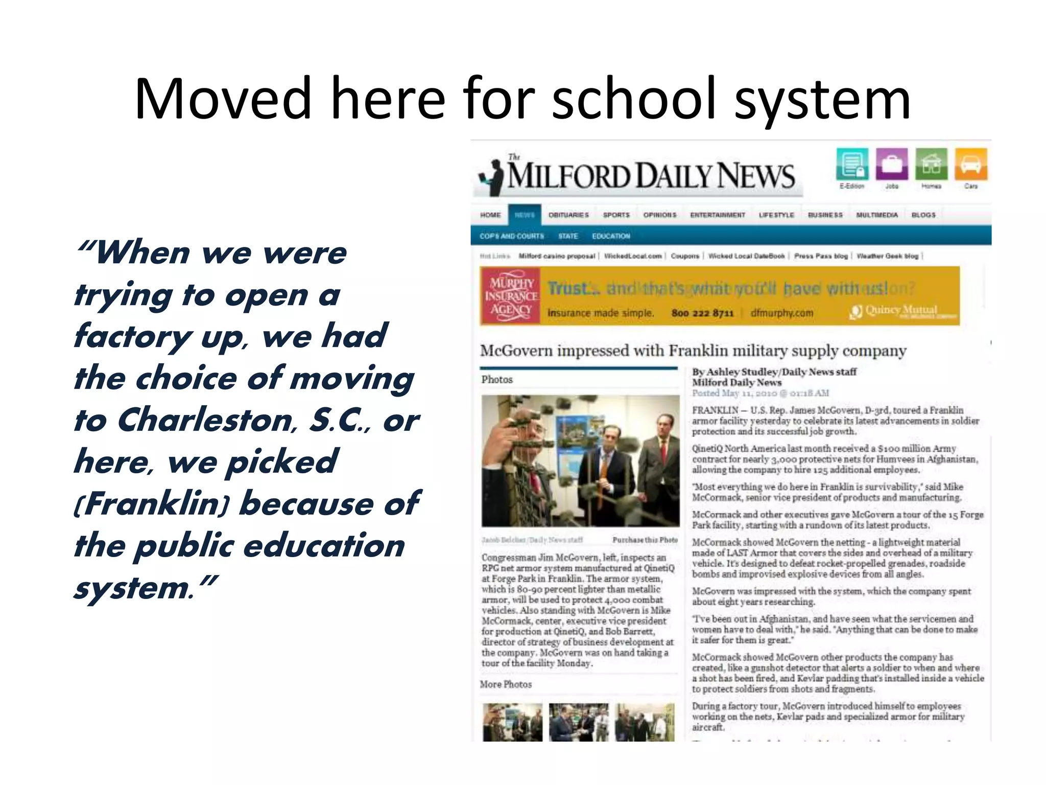 Moved here for school system
“When we were
trying to open a
factory up, we had
the choice of moving
to Charleston, S.C., or
here, we picked
(Franklin) because of
the public education
system.”
 