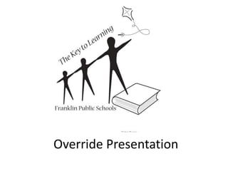 Override Presentation
 