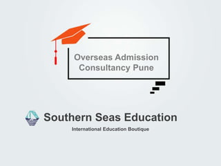 International Education Boutique
Southern Seas Education
Overseas Admission
Consultancy Pune
 