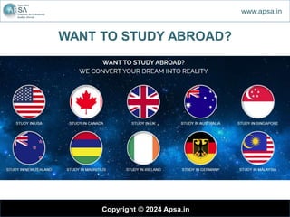 WANT TO STUDY ABROAD?
Copyright © 2024 Apsa.in
.
www.apsa.in
 
