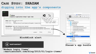 digging into the app's components
CASE STUDY: SHAZAM
BlockBlock alert
Shazam's app bundle
"Modern Login Items" 
martiancraft.com/blog/2015/01/login-items/›
 