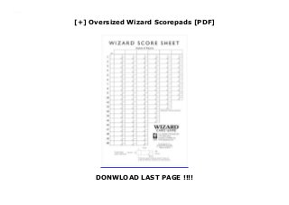 [+] Oversized Wizard Scorepads [PDF]
DONWLOAD LAST PAGE !!!!
Downlaod Oversized Wizard Scorepads (U S Games Systems Inc.) Free Online
 