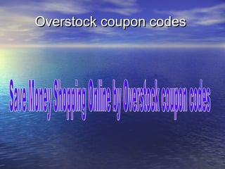 Overstock coupon codes
 