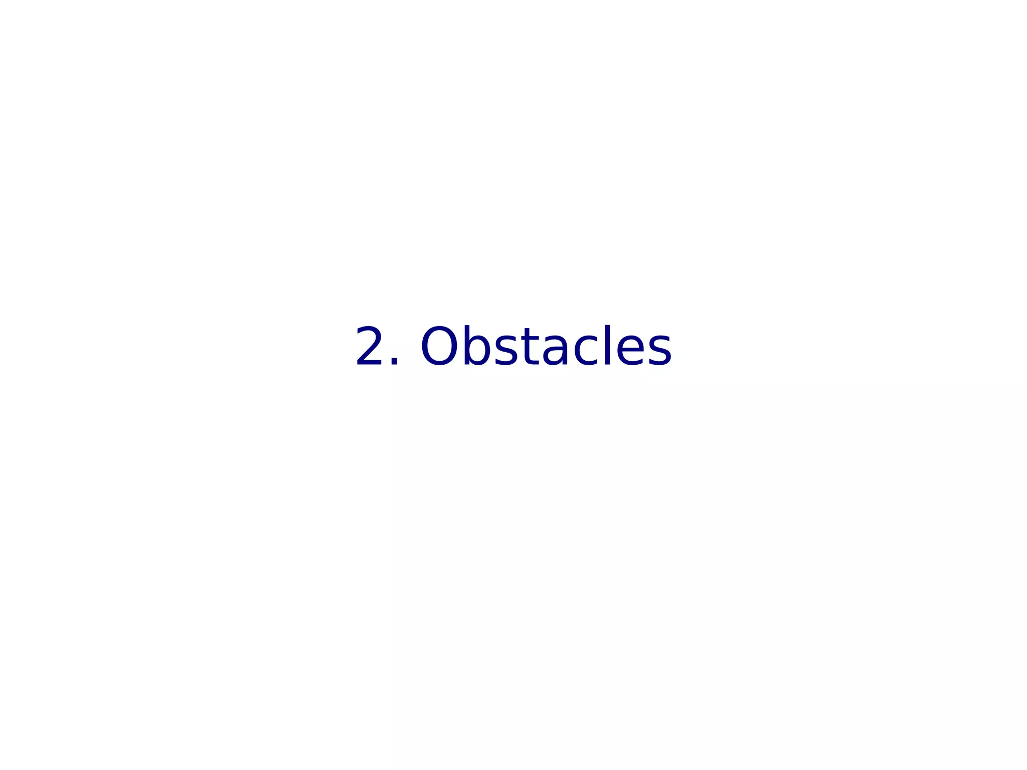 2. Obstacles
 