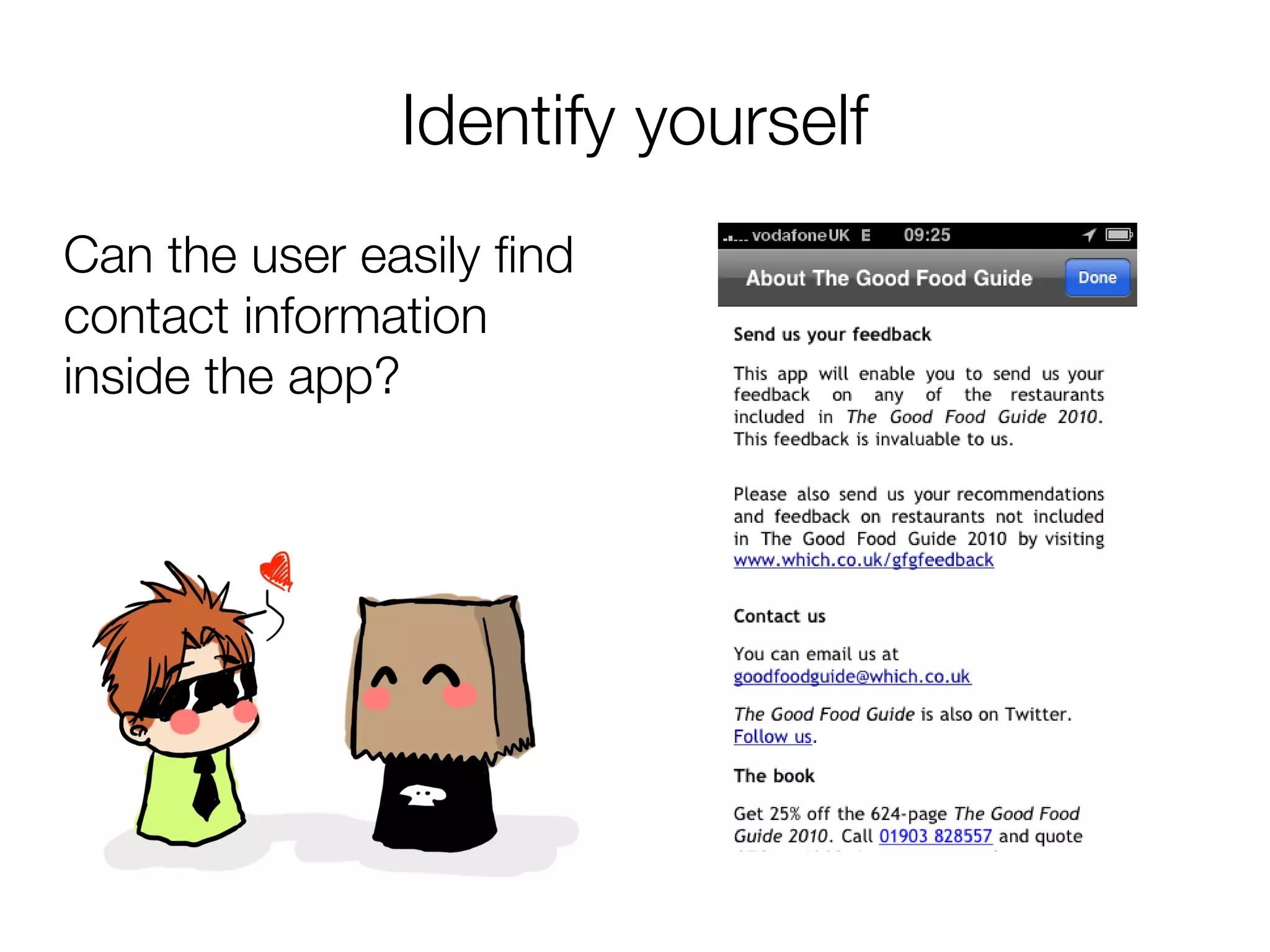 Identify yourself
Can the user easily fnd
contact information
inside the app?
 