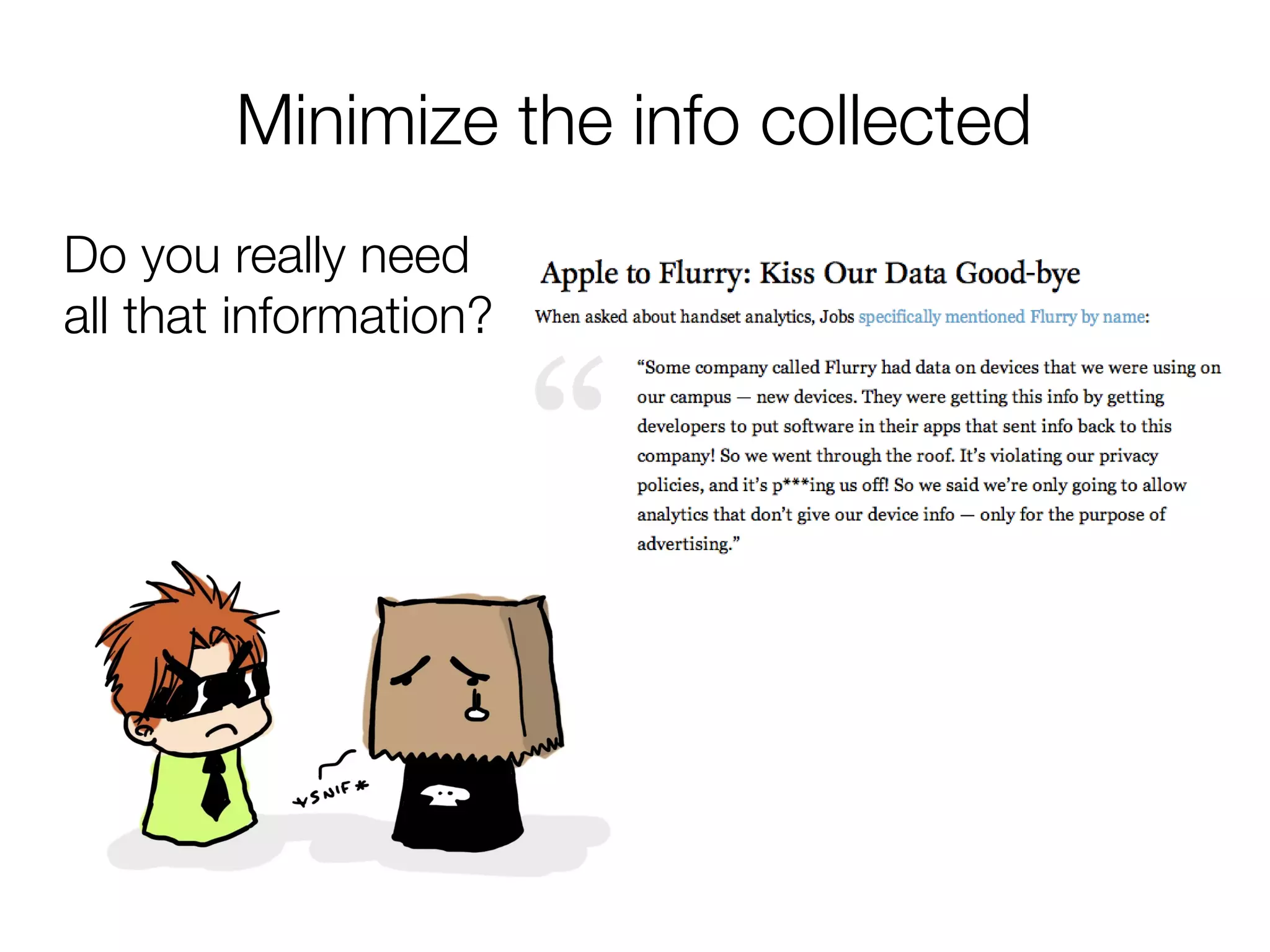 Minimize the info collected
Do you really need
all that information?
 