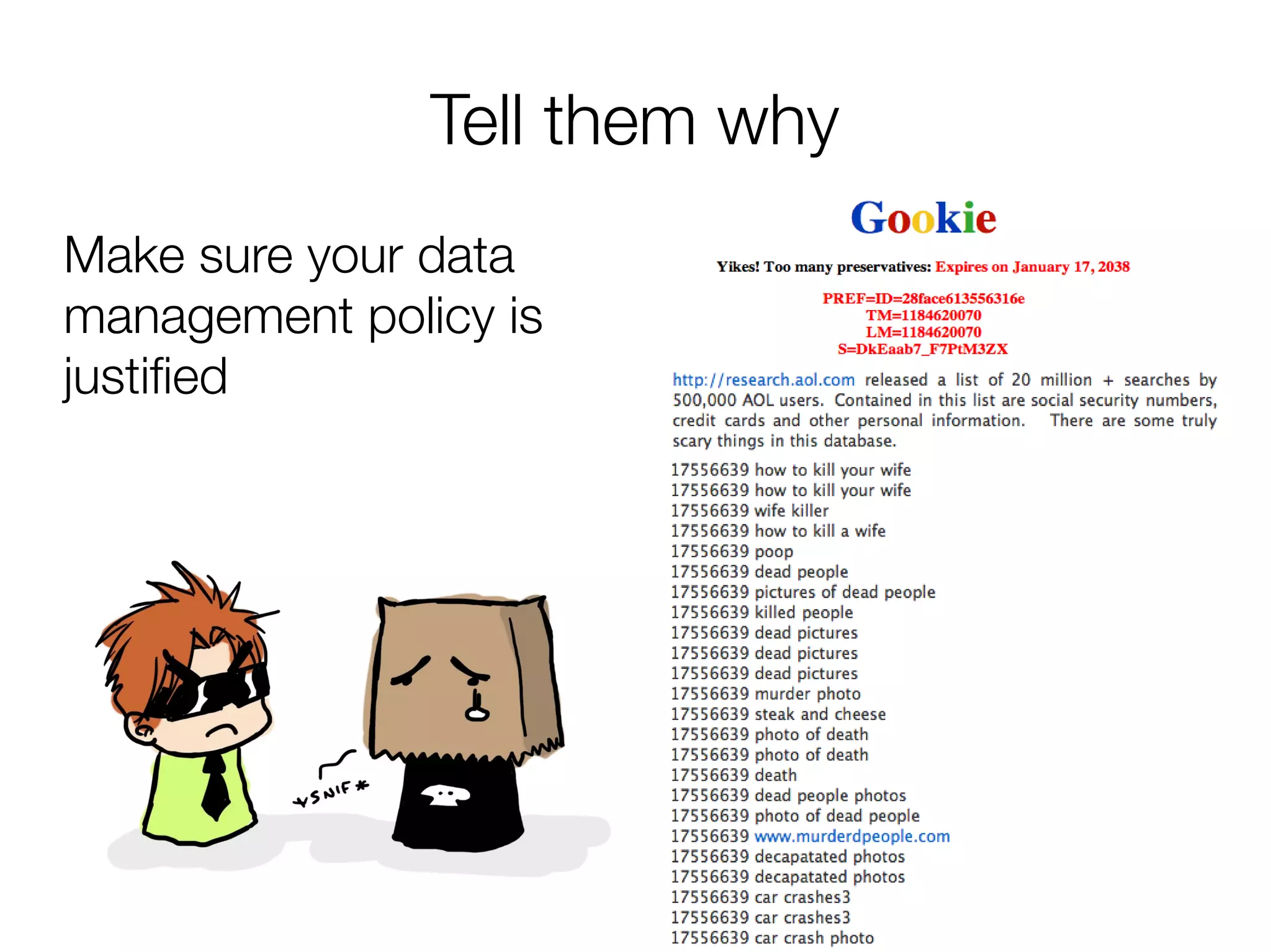 Tell them why
Make sure your data
management policy is
justifed
 
