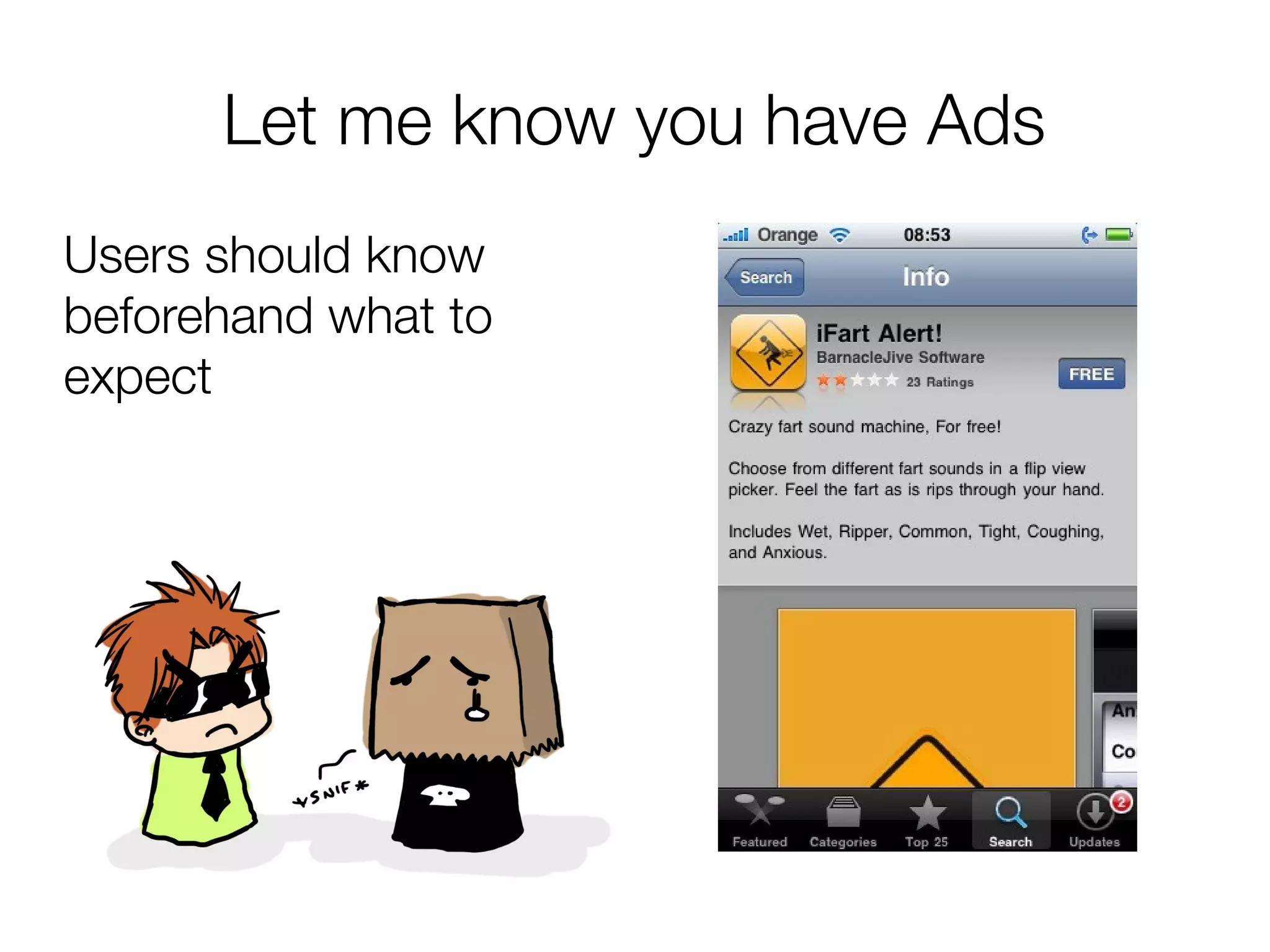 Let me know you have Ads
Users should know
beforehand what to
expect
 
