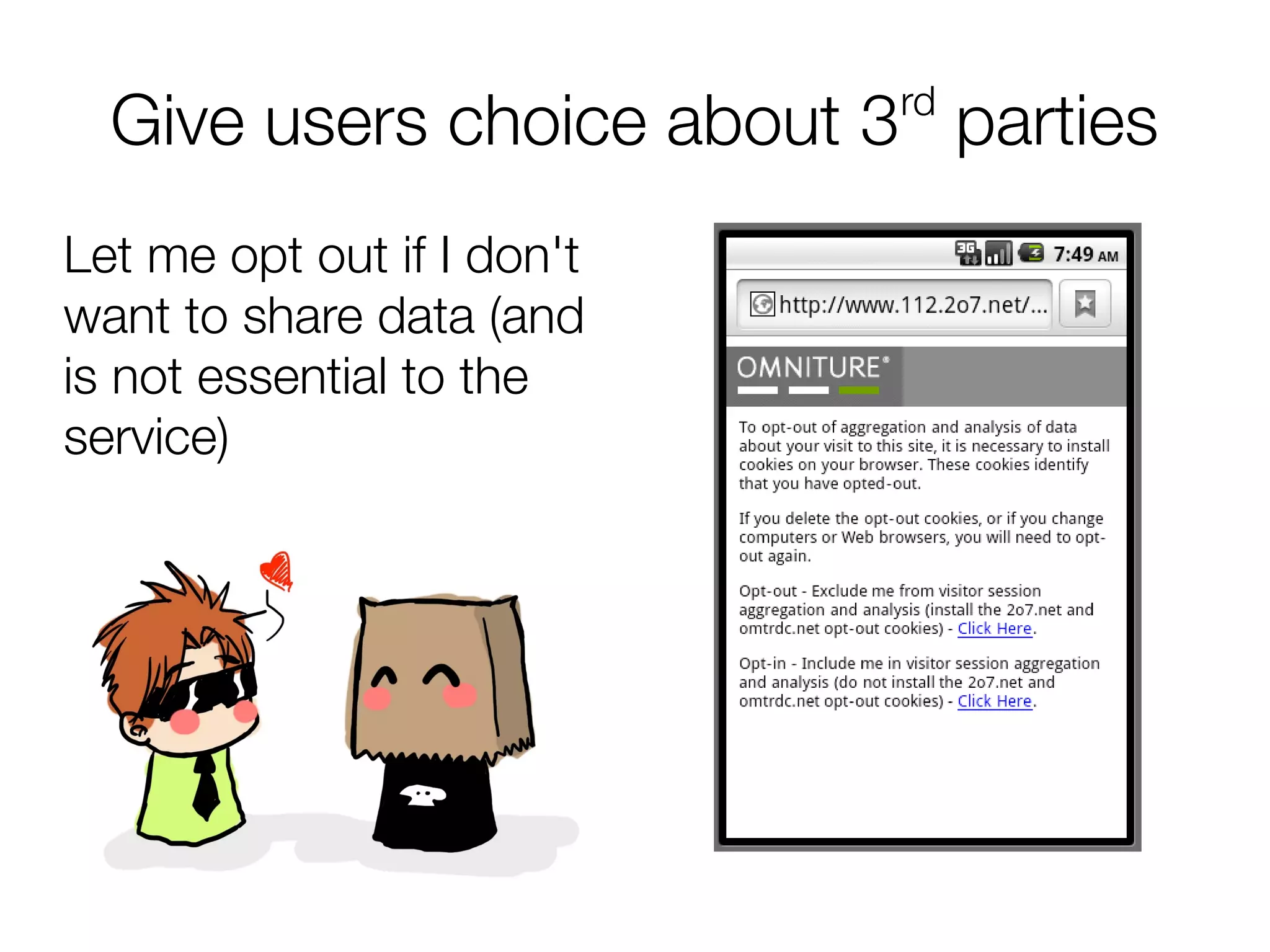 rd
  Give users choice about 3 parties
Let me opt out if I don't
want to share data (and
is not essential to the
service)
 