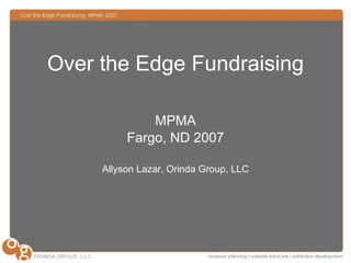 Over the Edge Fundraising MPMA Fargo, ND 2007 Allyson Lazar, Orinda Group, LLC 