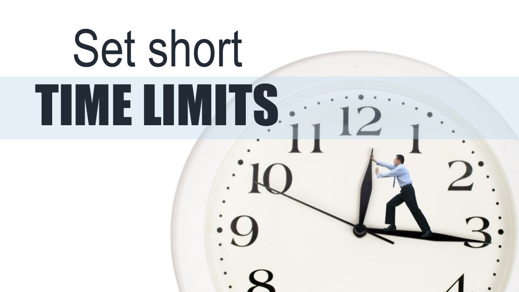 Set short TIME LIMITS