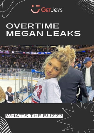 OVERTIME
MEGAN LEAKS
WHAT'S THE BUZZ?
 