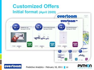 Customized Offers
Initial format (April 2009)




        Predictive Analytics - February 18, 2011 █ 22
 