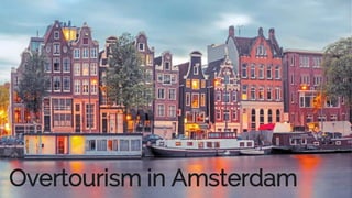 Vertraulich Individuell erstellt für Name des Unternehmens Version 1.0
Overtourism in Amsterdam
 