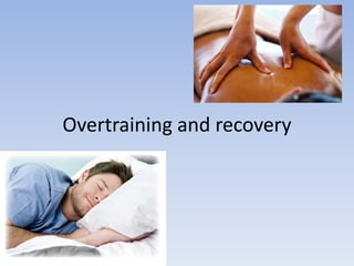 Overtraining and recovery
 