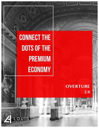 OVERTURE
2.0	
Connect the
dots of the
premium
economy
 