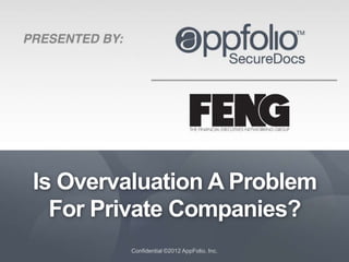Is Overvaluation A Problem
  For Private Companies?
         Confidential ©2012 AppFolio, Inc.
 