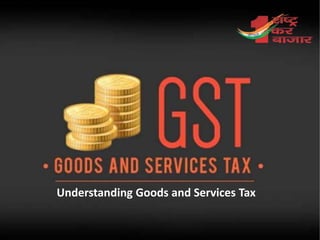 Understanding Goods and Services Tax
 