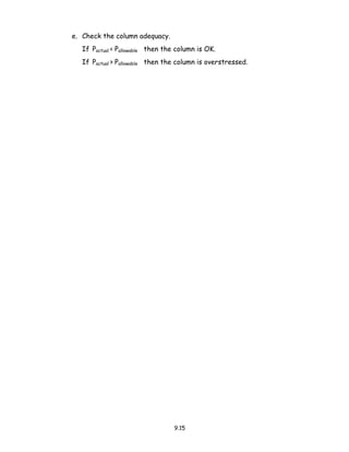 9.15
e. Check the column adequacy.
If Pactual < Pallowable then the column is OK.
If Pactual > Pallowable then the column is overstressed.
 